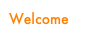 Welcome |